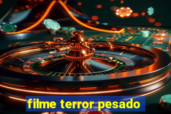 filme terror pesado